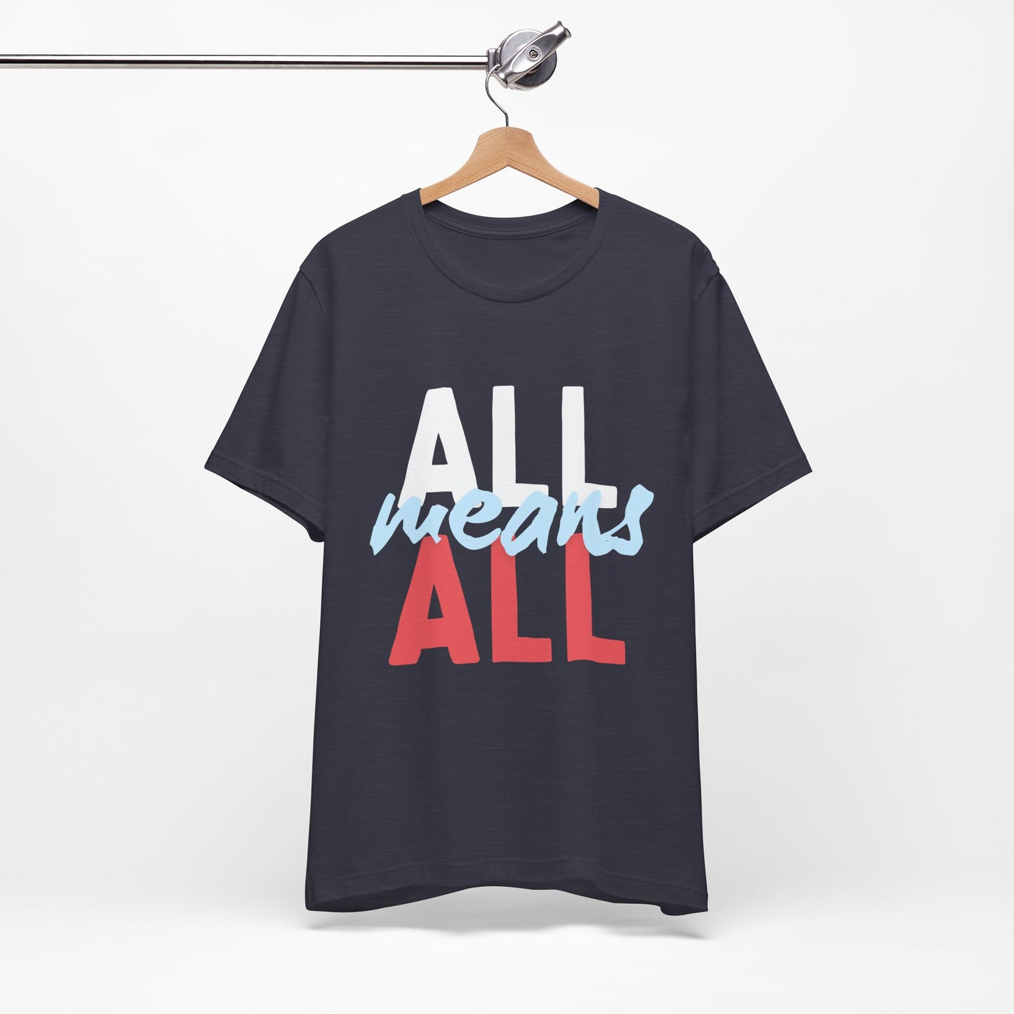 All Means All Unisex Jersey Short Sleeve Tee - Casual Statement Tee for Inclusivity