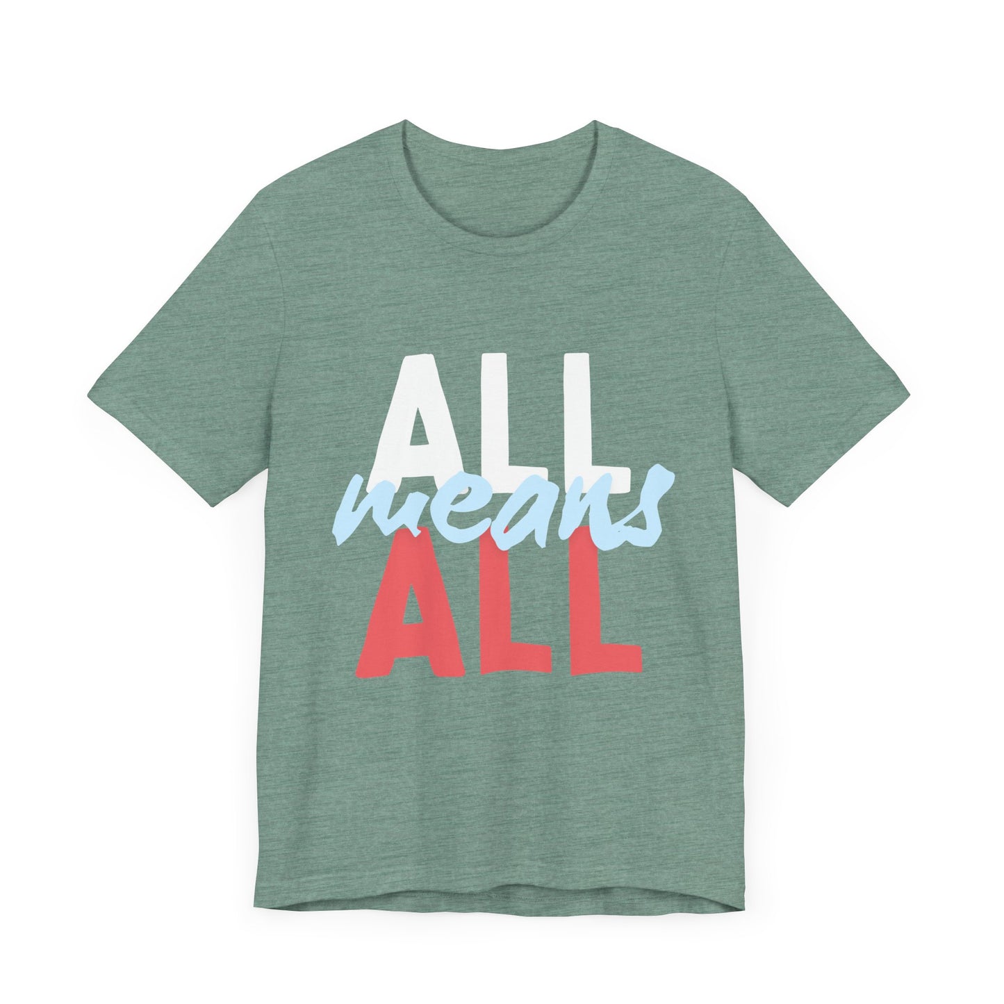 All Means All Unisex Jersey Short Sleeve Tee - Casual Statement Tee for Inclusivity