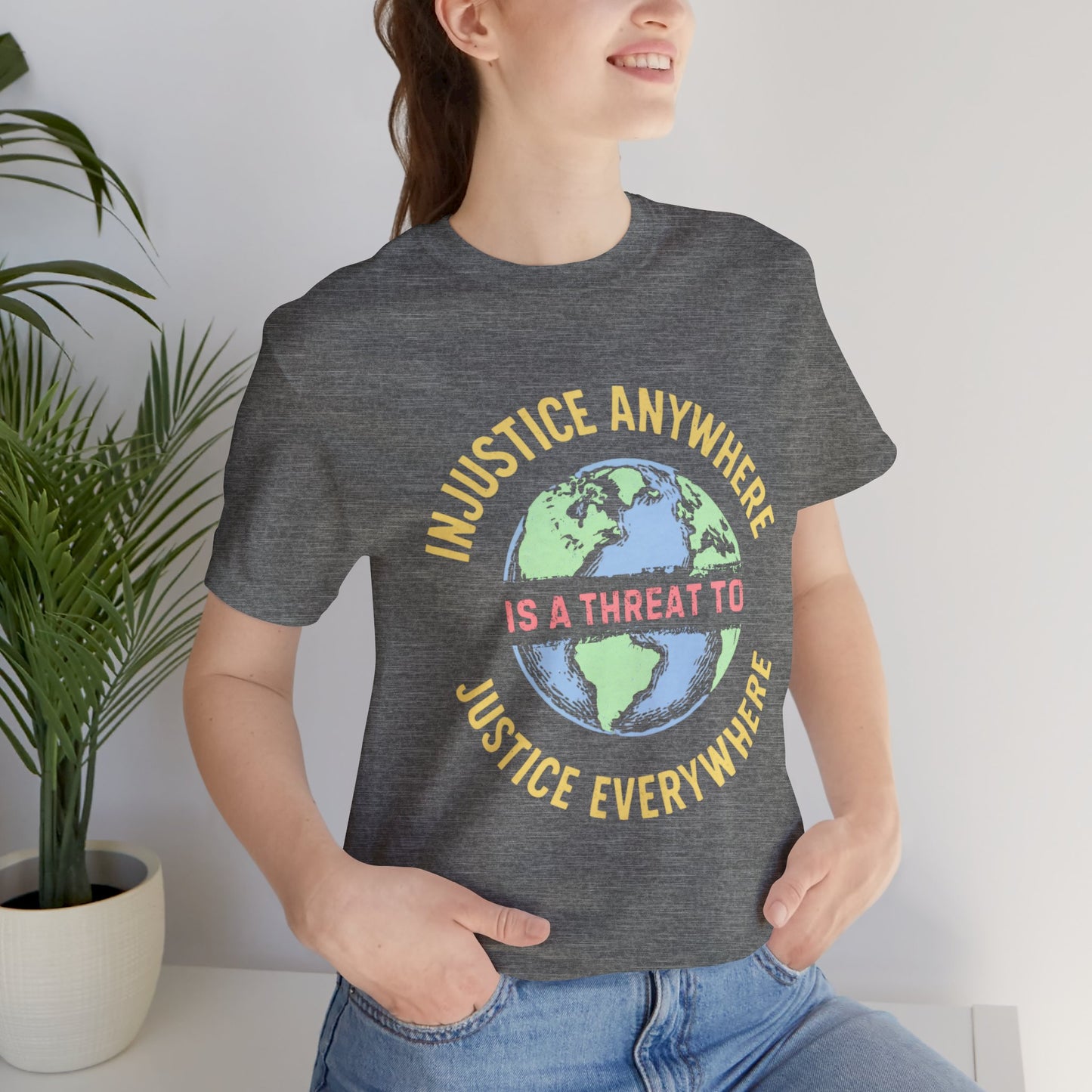 Injustice Anywhere Unisex Jersey T-Shirt - Statement Tee for Activism