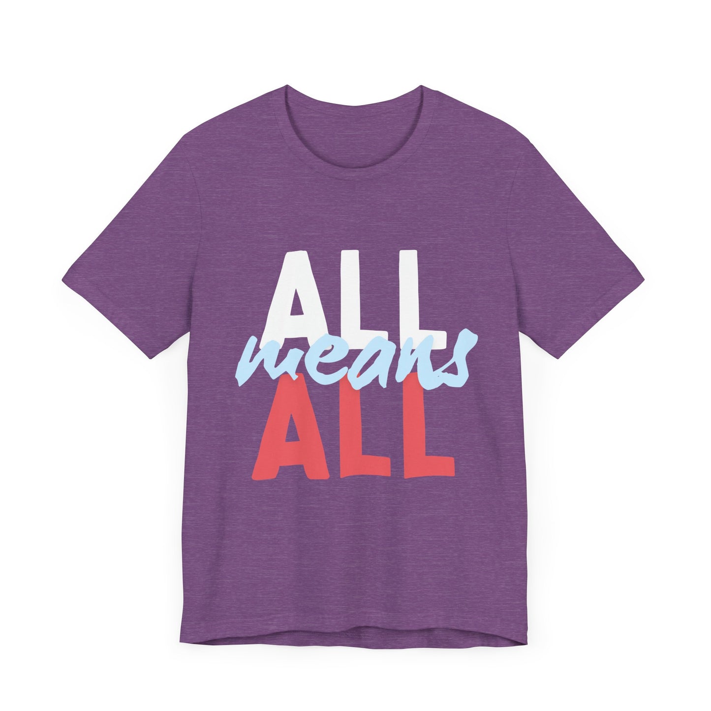 All Means All Unisex Jersey Short Sleeve Tee - Casual Statement Tee for Inclusivity
