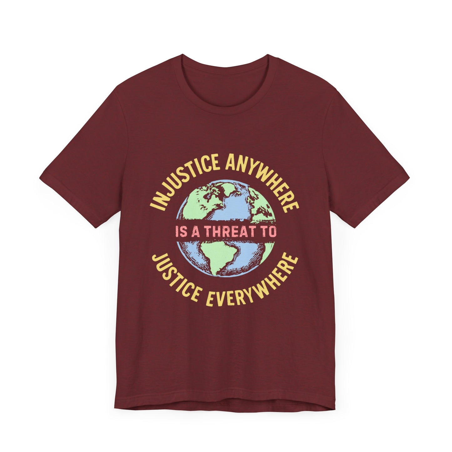 Injustice Anywhere Unisex Jersey T-Shirt - Statement Tee for Activism