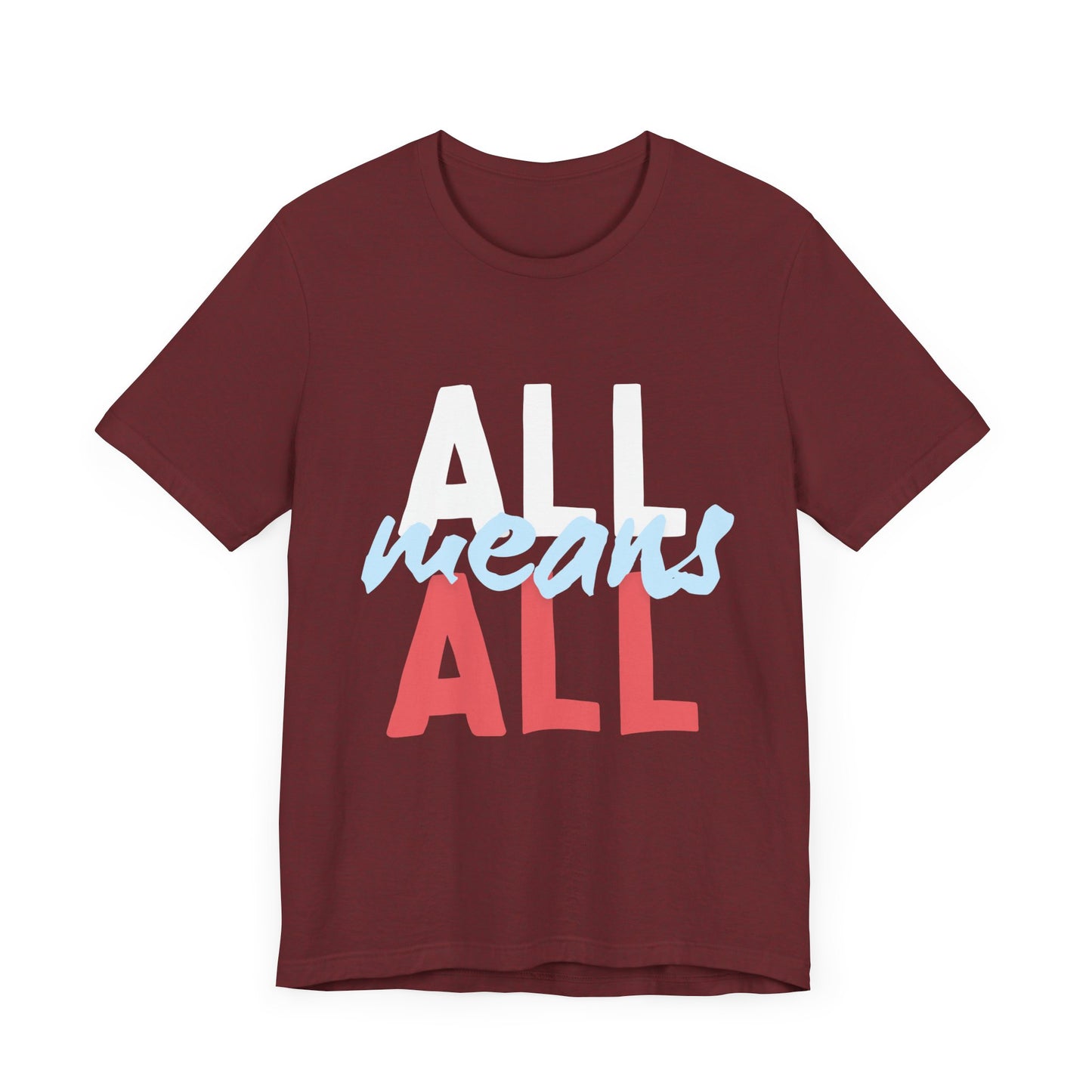 All Means All Unisex Jersey Short Sleeve Tee - Casual Statement Tee for Inclusivity