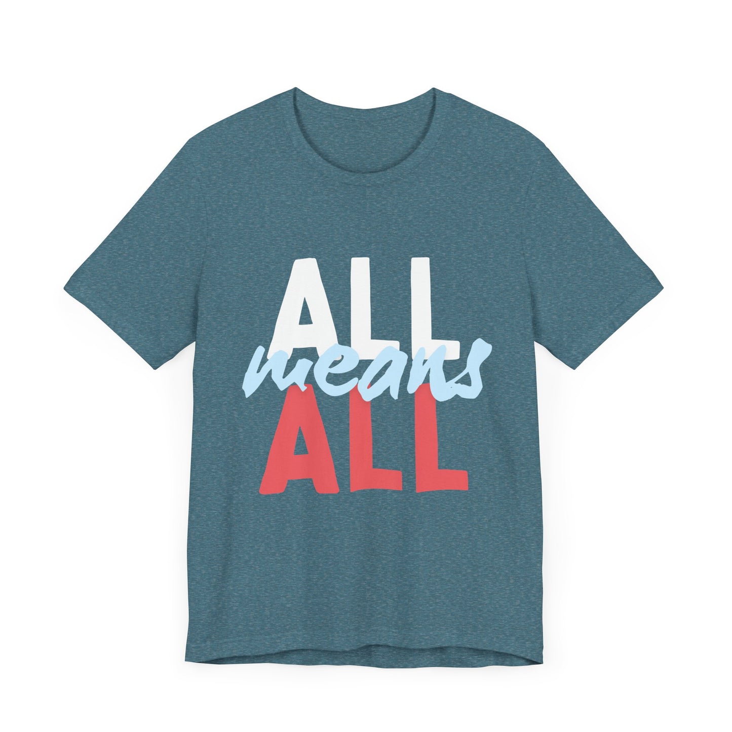 All Means All Unisex Jersey Short Sleeve Tee - Casual Statement Tee for Inclusivity