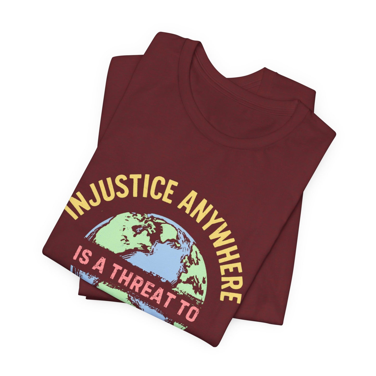 Injustice Anywhere Unisex Jersey T-Shirt - Statement Tee for Activism