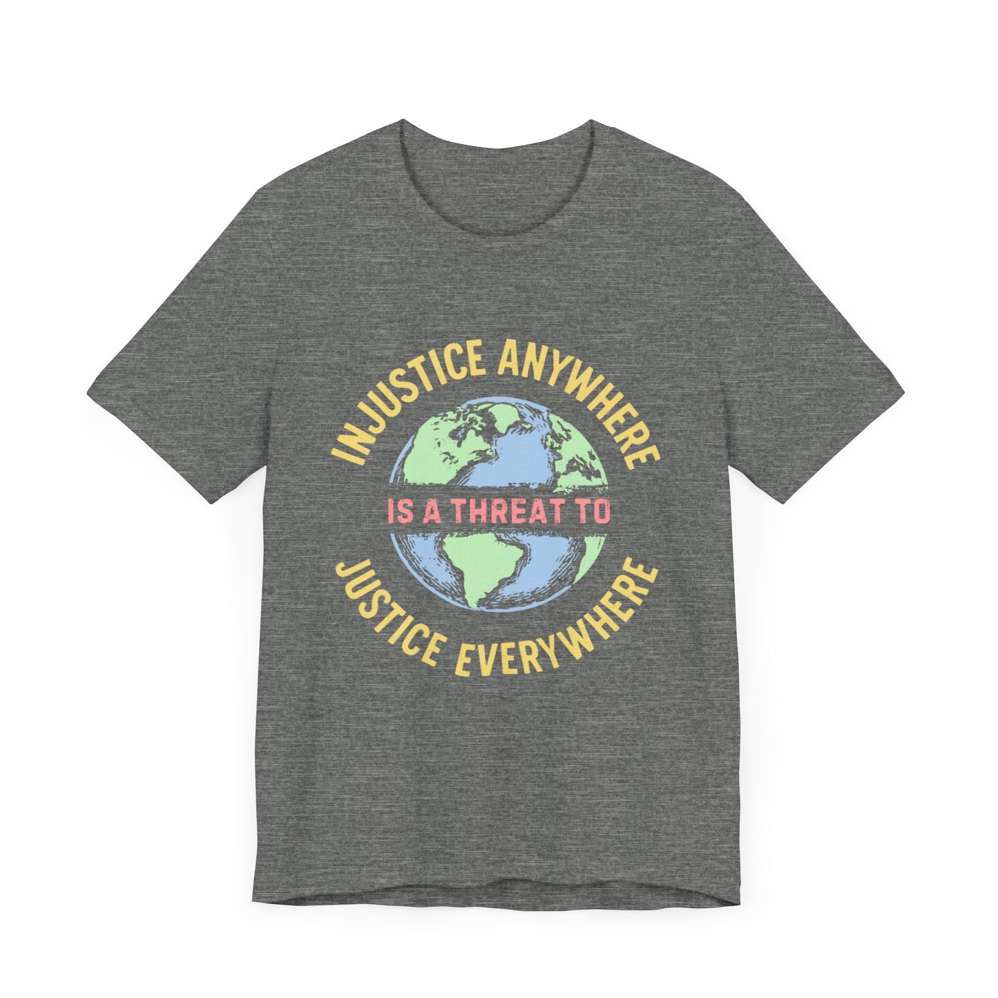 Injustice Anywhere Unisex Jersey T-Shirt - Statement Tee for Activism