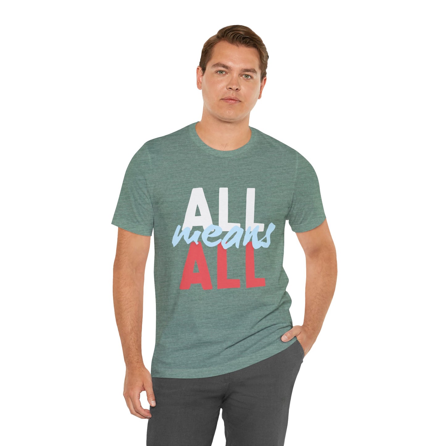 All Means All Unisex Jersey Short Sleeve Tee - Casual Statement Tee for Inclusivity
